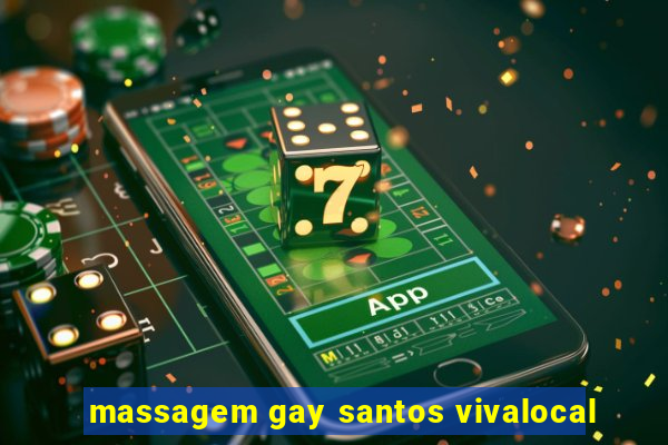 massagem gay santos vivalocal